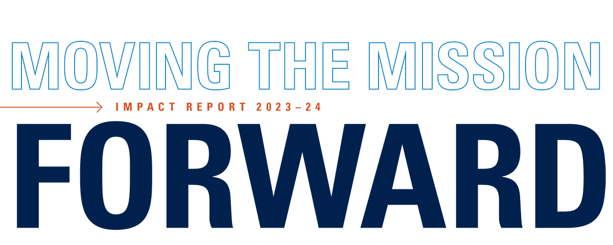 Impact Report 2023-24: Moving the Mission Forward